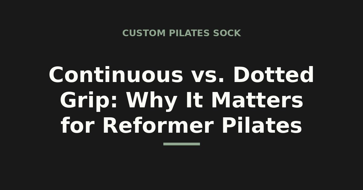 Continuous vs dotted grip — why it matters for reformer pilates