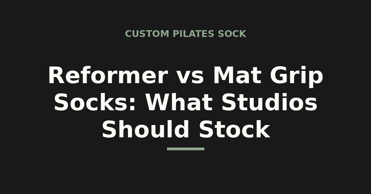 Reformer vs mat grip socks — what studios should stock