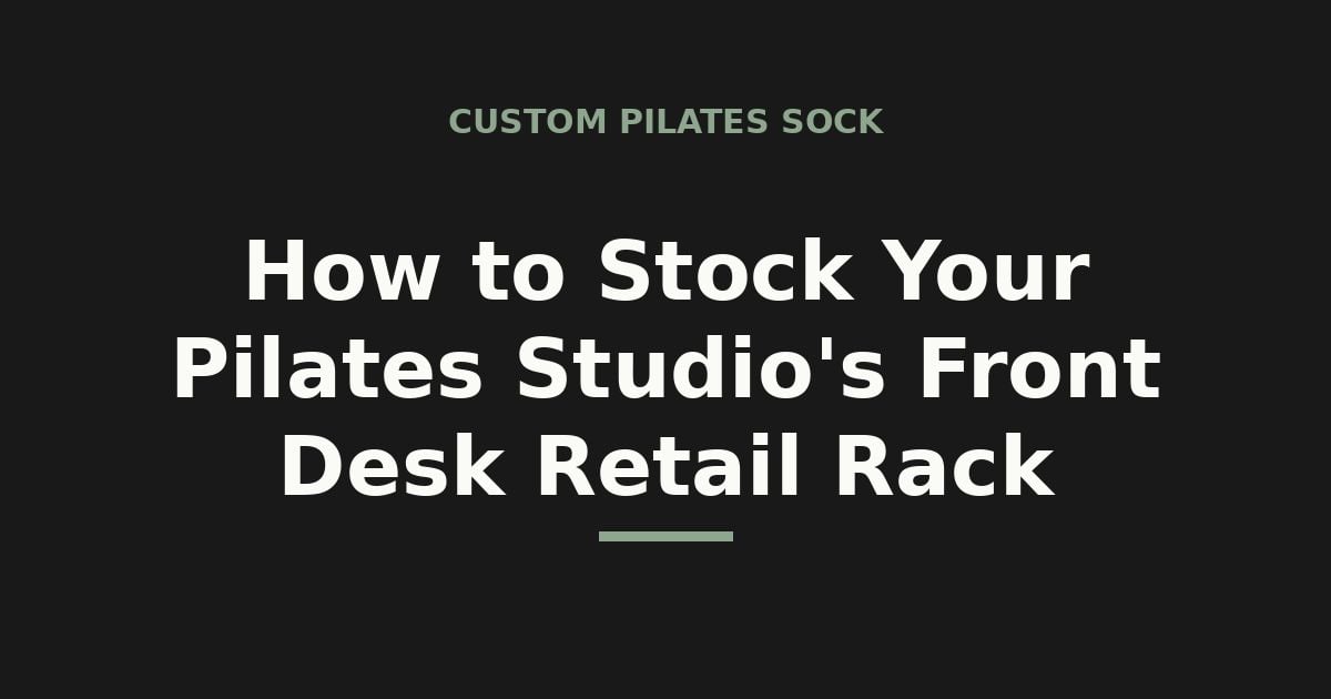 How to stock your pilates studio front desk retail rack